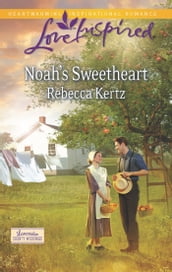 Noah s Sweetheart (Mills & Boon Love Inspired) (Lancaster County Weddings, Book 1)