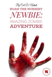 Noah the Nursery Newbie: Amazing Zombie Adventure