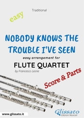 Nobody Knows the Trouble I ve Seen - Easy Flute Quartet (score & parts)