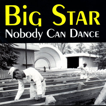 Nobody can dance - Big Star