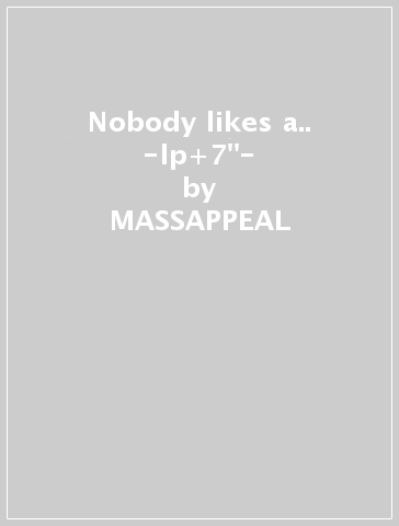 Nobody likes a.. -lp+7"- - MASSAPPEAL