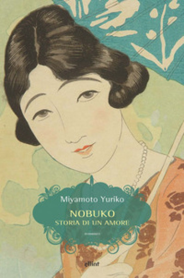 Nobuko. Storia di un amore - Miyamoto Yuriko