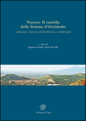 Nocera. Il castello dello Scisma d Occidente. Evoluzione storica, architettonica, ambientale