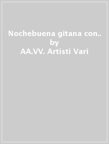 Nochebuena gitana con.. - AA.VV. Artisti Vari