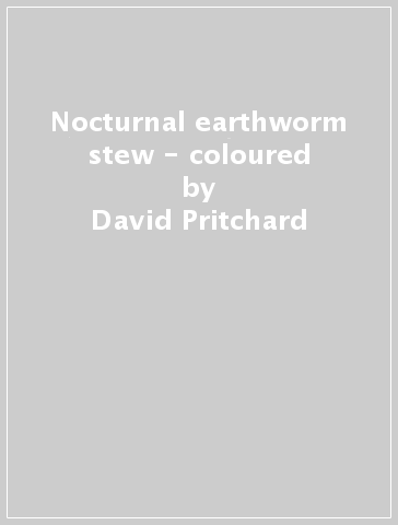 Nocturnal earthworm stew - coloured - David Pritchard