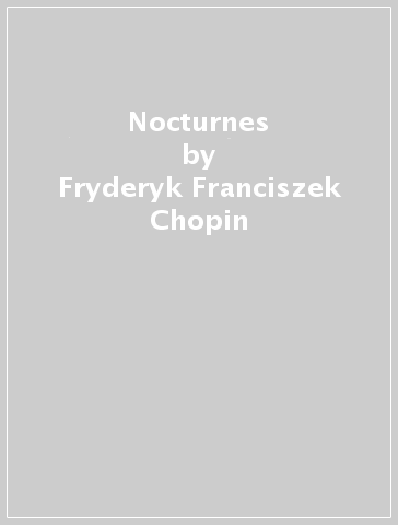 Nocturnes - Fryderyk Franciszek Chopin