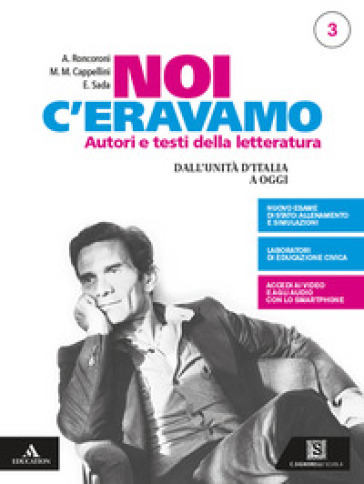 Noi c'eravamo. Per le Scuole superiori. Con e-book. Con espansione online. Vol. 3: Dal Novecento a oggi - Angelo Roncoroni - Elena Sada - Milva Maria Cappellini