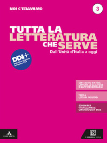 Noi c'eravamo. Tutta la letteratura che serve. Mappe, schemi, sintesi e testi a lettura facilitata. Per le Scuole superiori. Con e-book. Con espansione online. Vol. 3