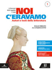 Noi c eravamo. Con e-book. Con espansione online. Vol. 1: Dalle origini al Cinquecento