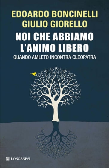 Noi che abbiamo l'animo libero - Edoardo Boncinelli - Giorello Giulio