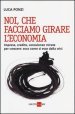 Noi, che facciamo girare l economia. Imprese, credito, consulenze mirate per crescere: ecco come si esce dalla crisi