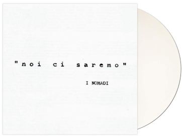 Noi ci saremo (180 gr, vinile bianco lim - Nomadi