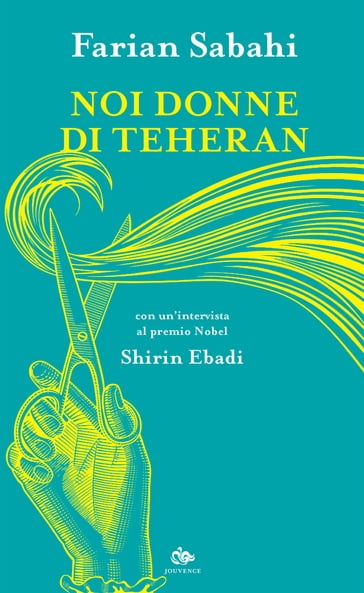 Noi donne di Teheran - Farian Sabahi - Shirin Ebadi