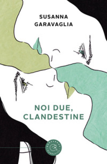 Noi due, clandestine - Susanna Garavaglia