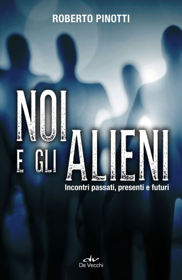Noi e gli alieni - Roberto Pinotti