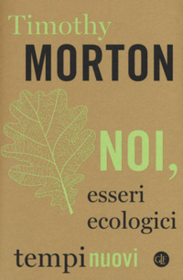 Noi, esseri ecologici - Timothy Morton