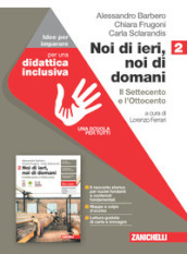 Noi di ieri, noi di domani. Idee per imparare. Per le Scuole superiori. Con espansione online. Vol. 2: Il Settecento e l Ottocento