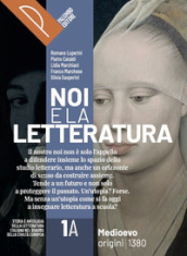 Noi e la letteratura, Storia antologia della letteratura italiana nel quadro della civiltà europee. Con Liberi di scrivere, Antologia della commedia Per le Scuole superiori. Con e-book. Con espansione online. Vol. 1A-1B