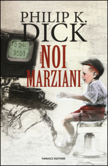 Noi marziani - Philip K. Dick