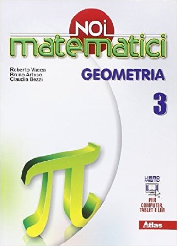 Noi matematici. Geometria. Per la Scuola media. Con e-book. Con espansione online. Vol. 3 - Roberto Vacca - Bruno Artuso - Claudia Bezzi