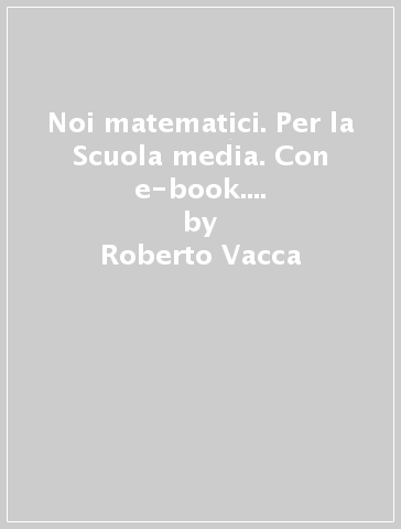 Noi matematici. Per la Scuola media. Con e-book. Con espansione online. 3. - Roberto Vacca - Bruno Artuso - Claudia Bezzi