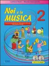 Noi e la musica. Percorsi propedeutici per l insegnamento della musica nella scuola primaria. Con CD Audio. 2.
