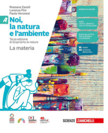 Noi, la natura e l'ambiente. Per la Scuola media. Con Contenuto digitale (fornito elettronicamente). Vol. A-B-C-D: La materia-I viventi-Il corpo umano-La Terra - Rossana Zanoli - Lorenza Pini - Paola Veronesi