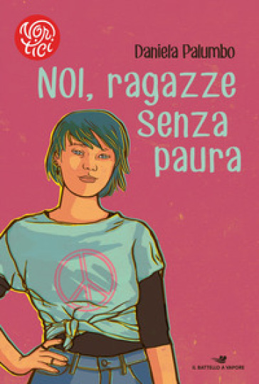 Noi, ragazze senza paura. Otto storie di donne coraggiose - Daniela Palumbo