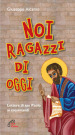 Noi ragazzi di oggi. Lettere di San Paolo ai cresimandi. Ediz. plastificata