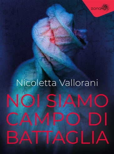 Noi siamo campo di battaglia - Nicoletta Vallorani