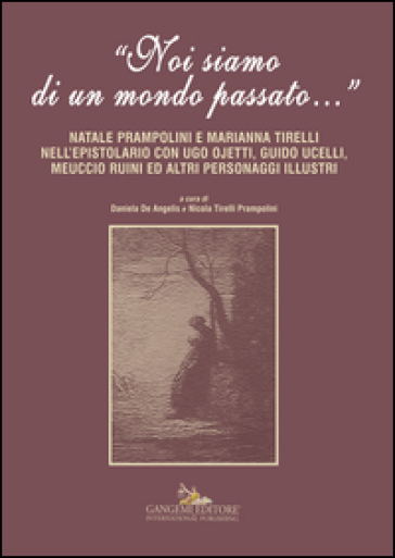 «Noi siamo di un mondo passato...». Natale Prampolini e Marianna Tirelli nell'epistolario...