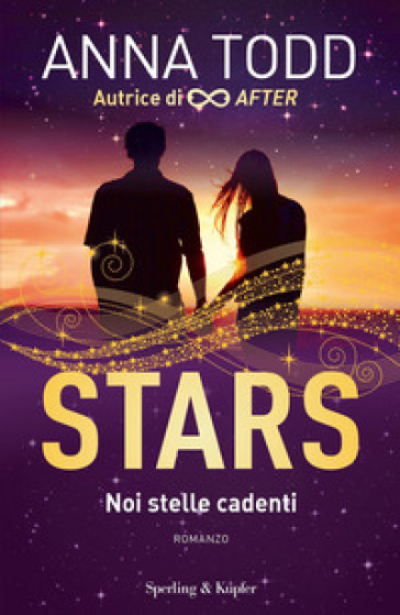 Noi stelle cadenti. Stars - Anna Todd