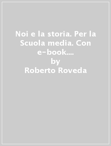 Noi e la storia. Per la Scuola media. Con e-book. Con espansione online. Vol. 3 - Roberto Roveda - Marta Vannucci