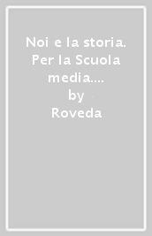 Noi e la storia. Per la Scuola media. Con e-book. Con espansione online. Vol. 1