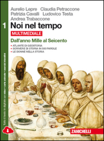 Noi nel tempo-Atlante di geostoria. Per le Scuole superiori. Con e-book. Con espansione online. 1: Dall'anno Mille al Seicento - Aurelio Lepre - Claudia Petraccone - Patrizia Cavalli