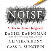 Noise: The new book from the authors of  Thinking, Fast and Slow  and  Nudge 