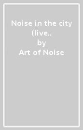 Noise in the city (live..