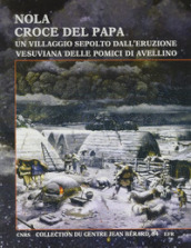 Nola. Croce del Papa: un villaggio sepolto dall eruzione vesuviana delle Pomici di Avellino
