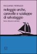 Noleggio arche, caravelle e scialuppe di salvataggio. Breve discorso sul mito