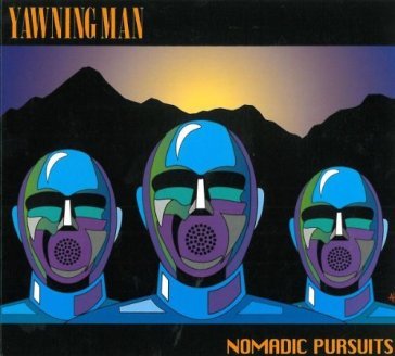 Nomadic pursuits - YAWNING MAN