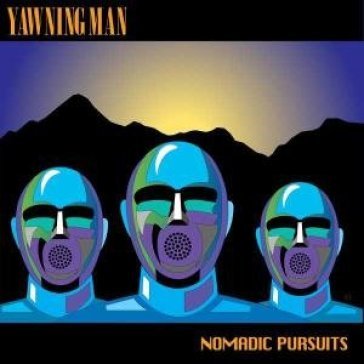 Nomadic pursuits - YAWNING MAN