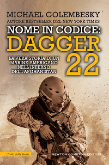 Nome in codice Dagger 22. La vera storia di un marine americano nell'inferno dell'Afghanistan - Michael Golembesky