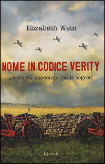 Nome in codice Verity. La verità nasconde molti segreti - Elizabeth Wein