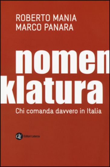 Nomenklatura. Chi comanda davvero in Italia - Roberto Mania - Marco Panara