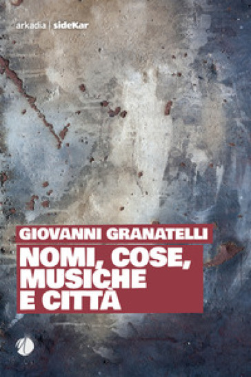 Nomi, cose, musiche e città - Giovanni Granatelli