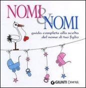 Nomi & nomi. Guida completa alla scelta del nome di tuo figlio