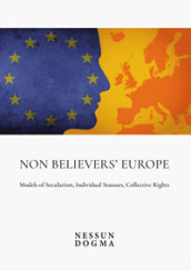 Non Believers  Europe. Models of Secularism, Individual Statuses, Collective Rights. Proceedings of the Conference