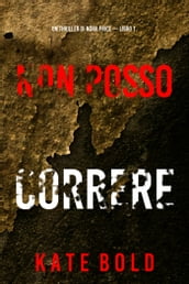 Non Posso Correre (Un thriller di Nora Price  Libro 1)