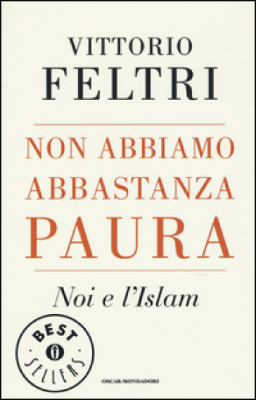 Non abbiamo abbastanza paura. Noi e l'Islam - Vittorio Feltri