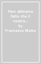 Non abbiamo fatto che il nostro dovere. Salesiani di Roma e del Lazio durante l